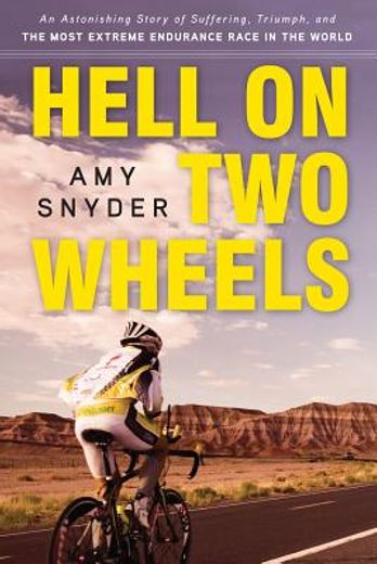 Hell on Two Wheels: An Astonishing Story of Suffering, Triumph, and the Most Extreme Endurance Race in the World (en Inglés)