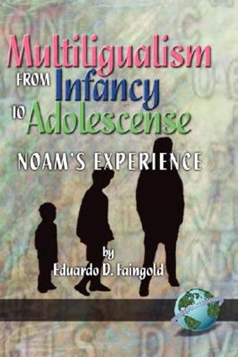 multilingualism from infancy to adolescence,noam´s experience