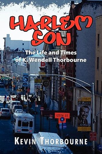 harlem son,the life and times of k wendell thorbourne
