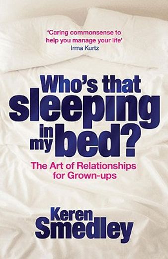 who´s that sleeping in my bed?,the art of relationships for grown-ups