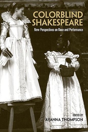colorblind shakespeare,new perspectives on race and performance