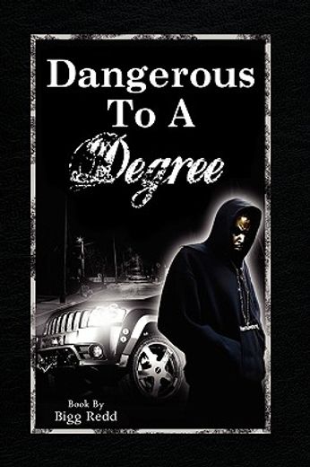 dangerous to a degree
