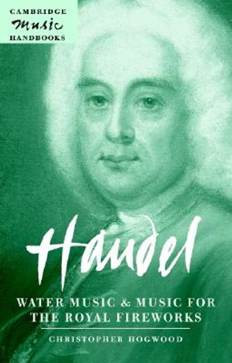 handel,water music and music for the royal fireworks (in English)