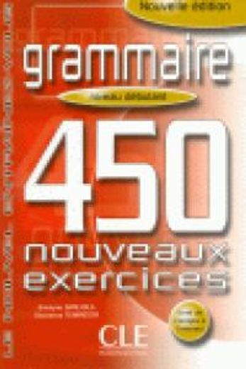 Grammaire 450 Nouveaux Exercises, Niveau Debutant (en Francés)