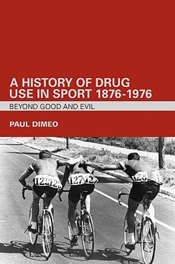 a history of drug use in sport 1876-1976,beyond good and evil