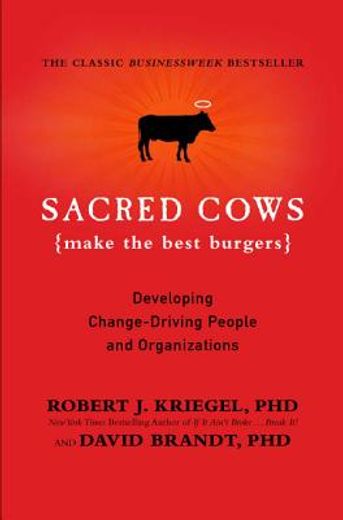 sacred cows make the best burgers,developing change-ready people and organizations (in English)