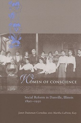 women of conscience,social reform in danville, illinois, 1890-1930