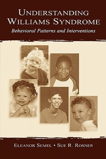 understanding williams syndrome,behavioral patterns and interventions