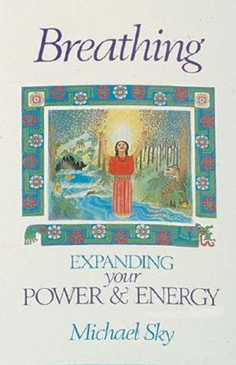 breathing,expanding your power & energy