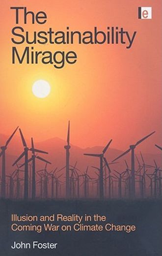 The Sustainability Mirage: Illusion and Reality in the Coming War on Climate Change (en Inglés)