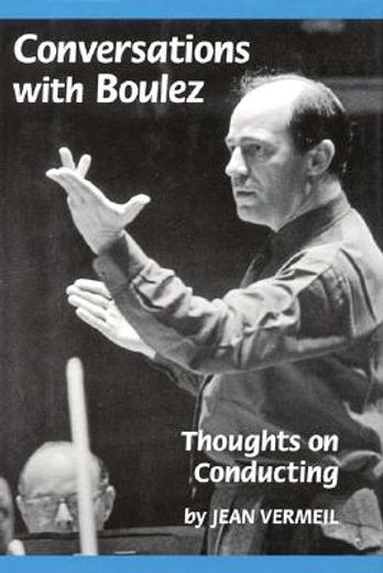 conversations with boulez,thoughts on conducting