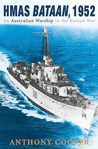 HMAS Bataan, 1952: An Australian Warship in the Korean War (en Inglés)