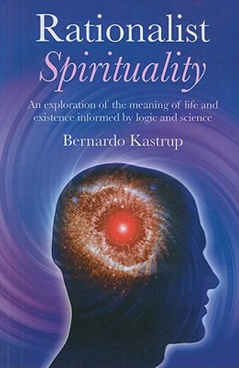 rationalist spirituality,an exploration of the meaning of life and existence informed by logic and science