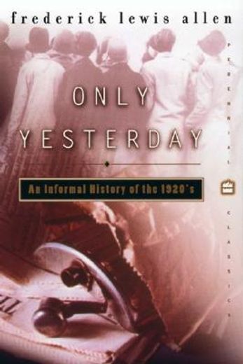 only yesterday,an informal history of the 1920´s (en Inglés)