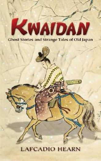 kwaidan,ghost stories and strange tales of old japan