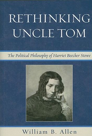 rethinking uncle tom,the political philosophy of harriet beecher stowe
