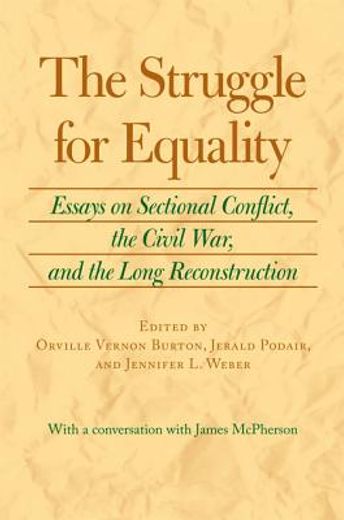 the struggle for equality,essays on sectional conflict, the civil war, and the long reconstruction