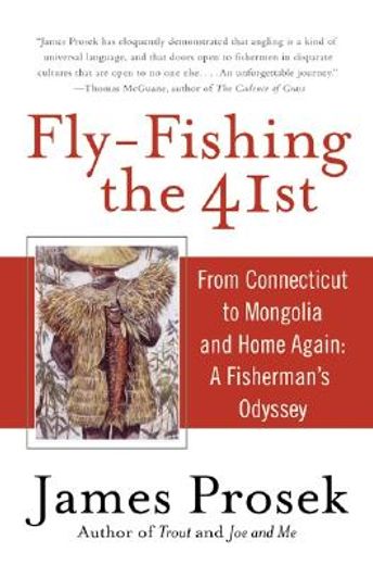 fly-fishing the 41st,from connecticut to mongolia and home again : a fisherman´s odyssey
