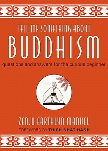 tell me something about buddhism: questions and answers for the curious beginner