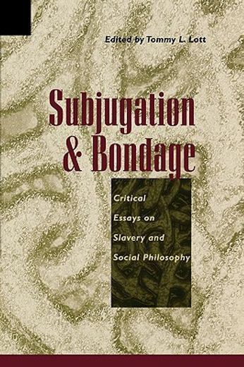 subjugation and bondage,critical essays on slavery and social philosophy