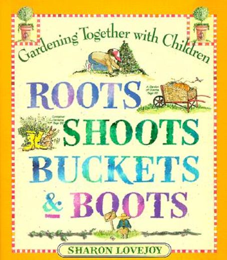 roots, shoots, buckets & boots,gardening together with children (en Inglés)