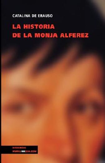 la historia de la monja alferez / the history of the second lieutenant nun