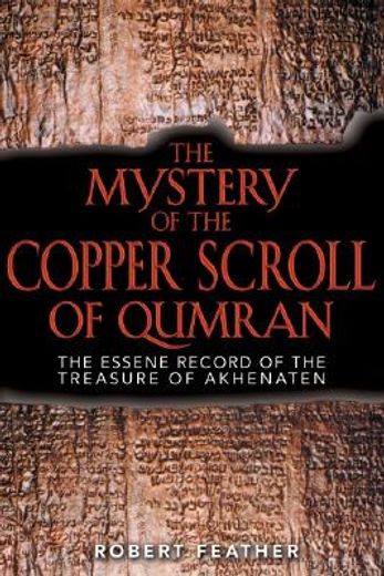 the mystery of the copper scroll of qumran,the essene record of the treasure of akhenaten