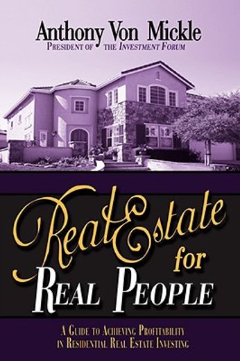 real estate for real people,a guide to achieving profitability in residential real estate investing
