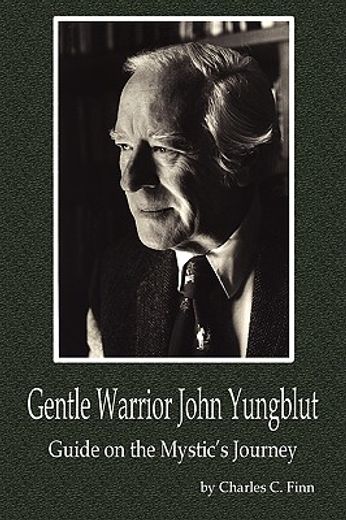 gentle warrior john yungblut,guide on the mystic´s journey