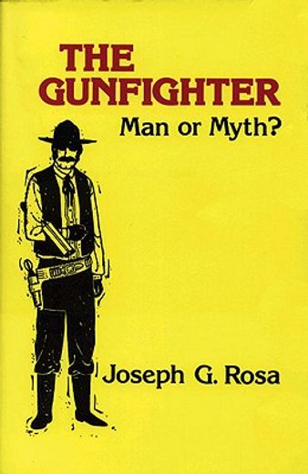 the gunfighter,man or myth?