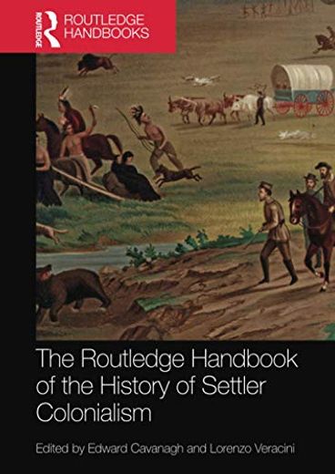 The Routledge Handbook of the History of Settler Colonialism (Routledge History Handbooks) (en Inglés)