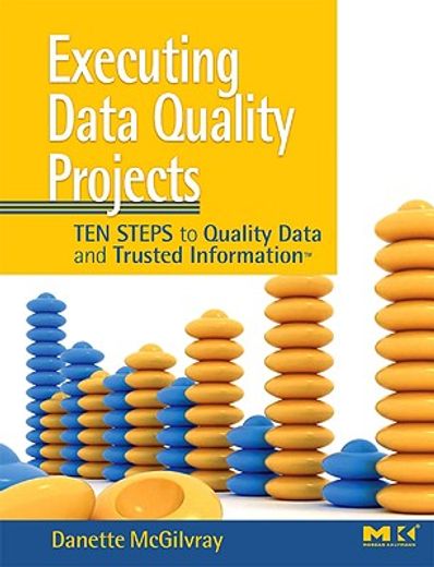 executing data quality projects,ten steps to quality data and trusted information