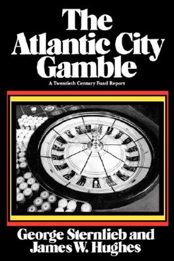 the atlantic city gamble,a twentieth century fund report