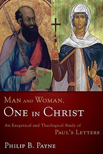 man and woman, one in christ,an exegetical and theological study of paul´s letters