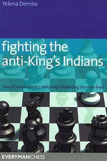 fighting the anti-king´s indians,how to handle white´s tricky ways of avoiding the main lines