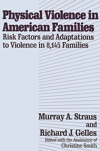physical violence in american families,risk factors and adaptations to violence in 8,145 families