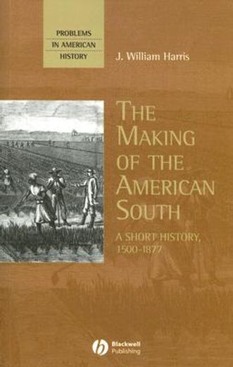 the making of the american south,a short history, 1500-1877