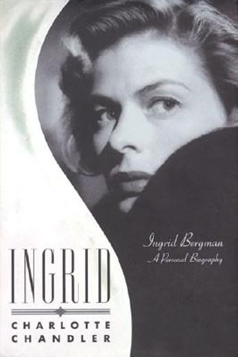 ingrid,ingrid bergman, a personal biography (in English)