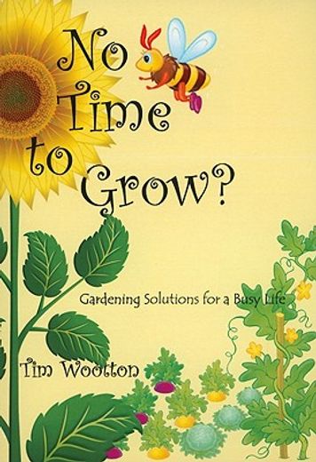 no time to grow?,gardening solutions for a busy life