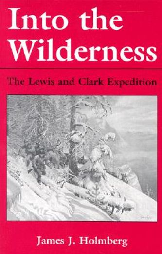into the wilderness,the lewis and clark expedition (en Inglés)