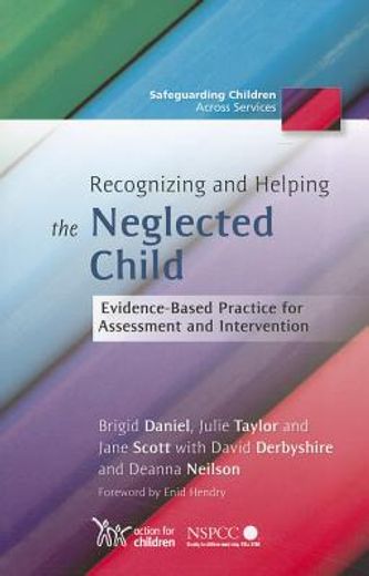 Recognizing and Helping the Neglected Child: Evidence-Based Practice for Assessment and Intervention (en Inglés)