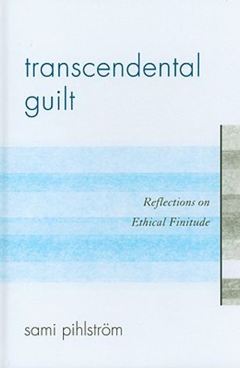transcendental guilt,reflections on ethical finitude