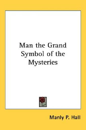 man the grand symbol of the mysteries (in English)
