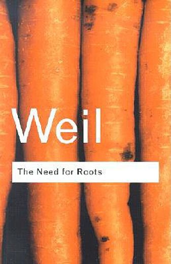 the need for roots,prelude to a declaration of duties towards mankind (en Inglés)