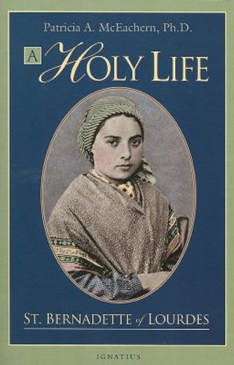 Holy Life: The Writings of St. Bernadette (in English)