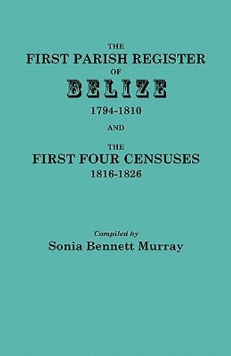 the first parish register of belize 1794-1810 and the first four censuses 1816-1826