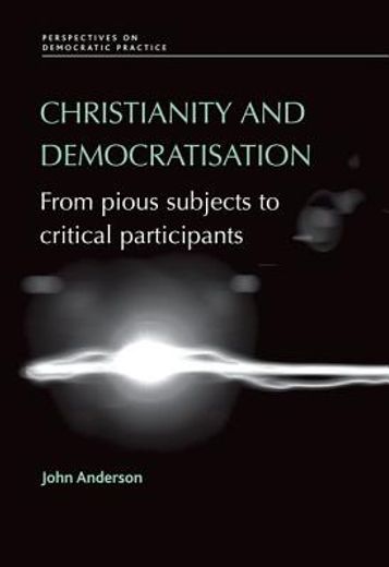 christianity and democratisation,from pious subjects to critical participants