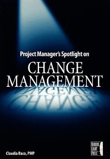 project manager"s spotlight on change management (en Inglés)