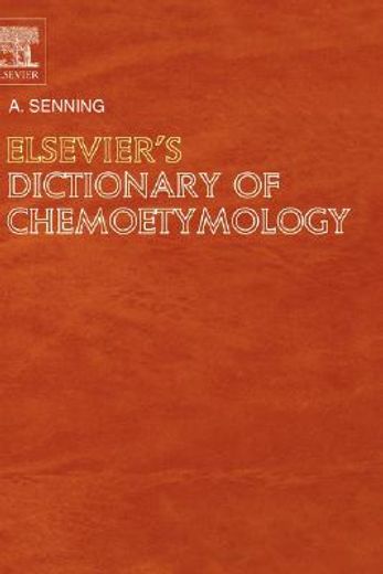 elsevier´s dictionary of chemoetymology,the whies and hences of chemical nomenclature and terminology