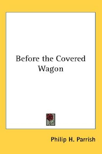 before the covered wagon
